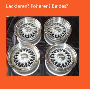 Lackieren? Polieren? Beides?